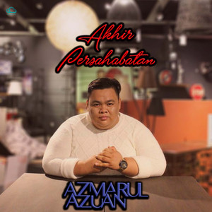 Download Lagu Azmarul Azuan - Akhir Persahabatan MP3 Download Lagu Azmarul Azuan - Akhir Persahabatan MP3