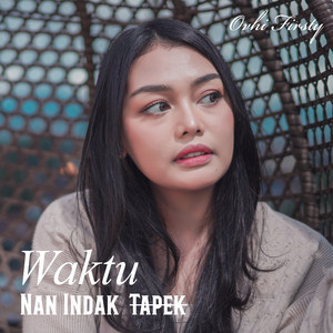Download Lagu Ovhi Firsty - Waktu Nan Indak Tapek MP3 Download Lagu Ovhi Firsty - Waktu Nan Indak Tapek MP3