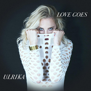 Download Lagu Ulrika - Love Goes MP3 Download Lagu Ulrika - Love Goes MP3