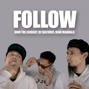 Download Lagu Ibnu the Jenggot, DJ SuLFuric, Nino Mandala - Follow MP3
