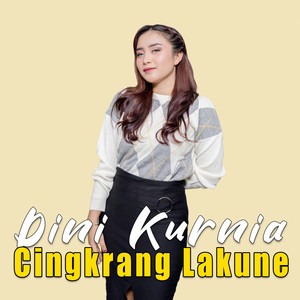 Download Lagu Dini Kurnia - Cingkrang Lakune MP3 Download Lagu Dini Kurnia - Cingkrang Lakune MP3