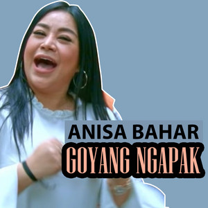 Download Lagu Anisa Bahar - Goyang Ngapak MP3 Download Lagu Anisa Bahar - Goyang Ngapak MP3