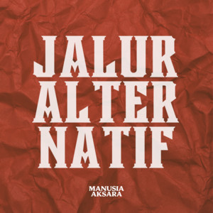 Download Lagu Manusia Aksara - Jalur Alternatif MP3