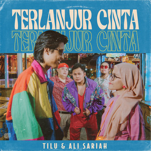 Download Lagu Tilu, Ali Sariah - Terlanjur Cinta MP3 Download Lagu Tilu, Ali Sariah - Terlanjur Cinta MP3