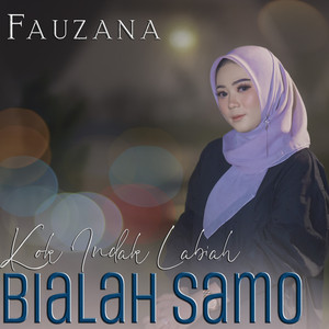 Download Lagu Fauzana - Kok Indak Labiah Bialah Samo MP3