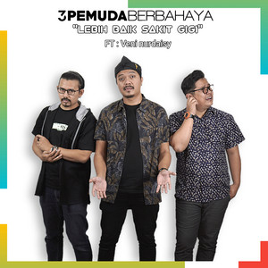 Download Lagu 3 Pemuda Berbahaya, Veni Nurdaisy - Lebih Baik Sakit Gigi MP3 Download Lagu 3 Pemuda Berbahaya, Veni Nurdaisy - Lebih Baik Sakit Gigi MP3