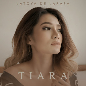 Download Lagu Latoya De Larasa - Tiara MP3 Download Lagu Latoya De Larasa - Tiara MP3