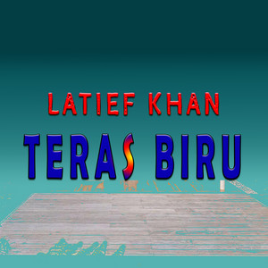 Download Lagu Latief Khan - Teras Biru MP3 Download Lagu Latief Khan - Teras Biru MP3