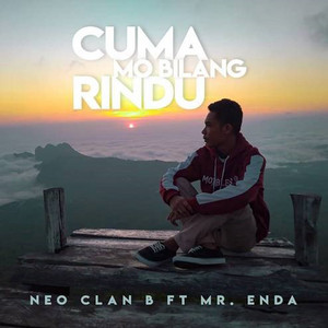 Download Lagu NEO CLAN B, Mr. ENDA - CUMA MAU BILANG RINDU MP3