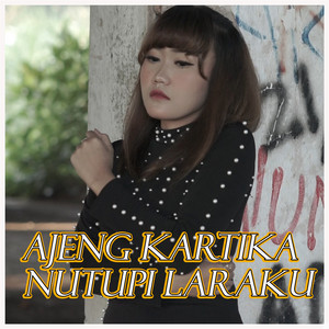 Download Lagu Ajeng Kartika - Nutupi Laraku MP3 Download Lagu Ajeng Kartika - Nutupi Laraku MP3