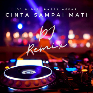 Download Lagu DJ Didit, Raffa Affar - Cinta Sampai Mati (DJ Remix) MP3 Download Lagu DJ Didit, Raffa Affar - Cinta Sampai Mati (DJ Remix) MP3