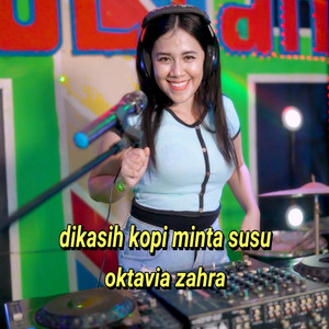 Download Lagu oktavia zahra - Dikasih Kopi Minta Susu MP3 Download Lagu oktavia zahra - Dikasih Kopi Minta Susu MP3