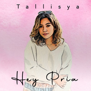 Download Lagu Tallisya - Hey Pria MP3 Download Lagu Tallisya - Hey Pria MP3