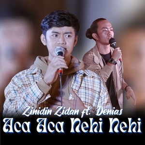 Download Lagu Zinidin Zidan, Denias - Aca Aca Nehi Nehi MP3 Download Lagu Zinidin Zidan, Denias - Aca Aca Nehi Nehi MP3