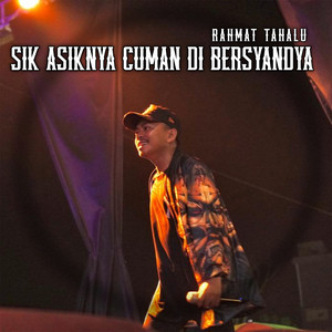 Download Lagu Rahmat Tahalu - Sik Asiknya Cuman Di Bersyandya MP3 Download Lagu Rahmat Tahalu - Sik Asiknya Cuman Di Bersyandya MP3