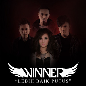 Download Lagu Winner - Lebih Baik Putus MP3 Download Lagu Winner - Lebih Baik Putus MP3