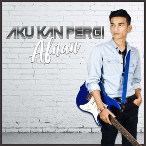 Download Lagu Afnan - Aku Kan Pergi MP3 Download Lagu Afnan - Aku Kan Pergi MP3