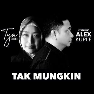 Download Lagu Tya Subiakto, Alex Kuple - Tak Mungkin MP3 Download Lagu Tya Subiakto, Alex Kuple - Tak Mungkin MP3