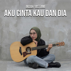 Download Lagu Indah Yastami - Aku Cinta Kau Dan Dia MP3 Download Lagu Indah Yastami - Aku Cinta Kau Dan Dia MP3