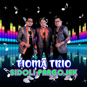 Download Lagu TIOMA TRIO - SIDOLI PARGOJEK MP3 Download Lagu TIOMA TRIO - SIDOLI PARGOJEK MP3