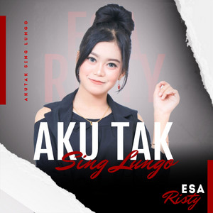 Download Lagu Esa Risty - Aku Tak Sing Lungo MP3 Download Lagu Esa Risty - Aku Tak Sing Lungo MP3