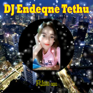 Download Lagu Risa D.U.A, Najimul Ihsan - DJ Endeqne Tethu MP3 Download Lagu Risa D.U.A, Najimul Ihsan - DJ Endeqne Tethu MP3