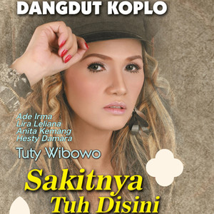 Download Lagu Tuty Wibowo - Sakitnya Tuh Disini MP3 Download Lagu Tuty Wibowo - Sakitnya Tuh Disini MP3