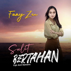 Download Lagu Fany Zee - Sulit Bertahan MP3 Download Lagu Fany Zee - Sulit Bertahan MP3