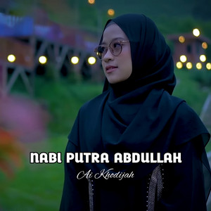 Download Lagu Ai Khodijah - Nabi Putra Abdullah MP3