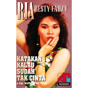 Download Lagu Ria Resty Fauzy - Katakan Kalau Sudah Tak Cinta MP3 Download Lagu Ria Resty Fauzy - Katakan Kalau Sudah Tak Cinta MP3