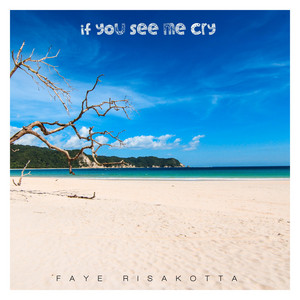 Download Lagu Faye Risakotta - If You See Me Cry MP3 Download Lagu Faye Risakotta - If You See Me Cry MP3