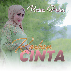 Download Lagu Kaka Aulia - Korban Cinta MP3 Download Lagu Kaka Aulia - Korban Cinta MP3