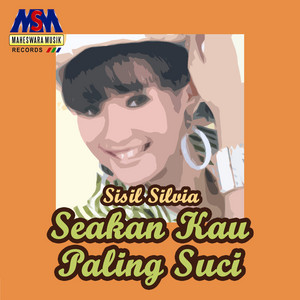 Download Lagu Sisil Silvia - Seakan Kau Paling Suci MP3 Download Lagu Sisil Silvia - Seakan Kau Paling Suci MP3