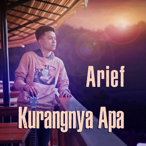 Download Lagu Arief - Kurangnya Apa MP3 Download Lagu Arief - Kurangnya Apa MP3