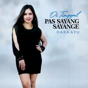 Download Lagu Dara Ayu - Ditinggal Pas Sayang Sayange MP3 Download Lagu Dara Ayu - Ditinggal Pas Sayang Sayange MP3