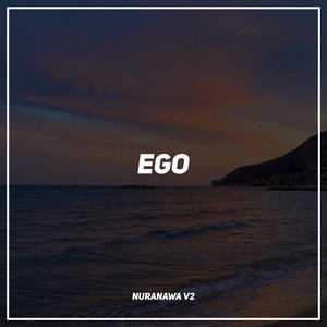 Download Lagu Nuranawa - Ego - Remix MP3 Download Lagu Nuranawa - Ego - Remix MP3