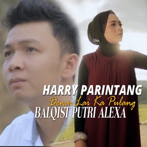 Download Lagu Harry Parintang, Balqist Putri Alexa - Denai Lai Ka Pulang MP3