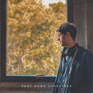 Download Lagu Kurt Hugo Schneider - Where You Are MP3