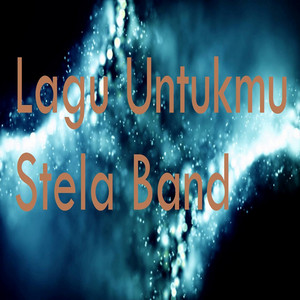 Download Lagu Stela Band - Lagu Untukmu MP3 Download Lagu Stela Band - Lagu Untukmu MP3
