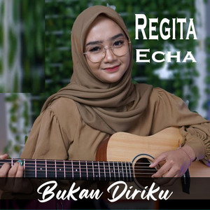 Download Lagu Regita Echa - Bukan Diriku MP3