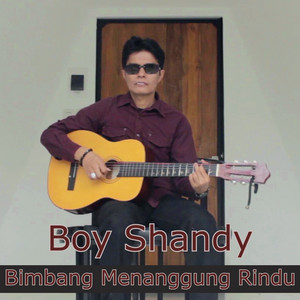 Download Lagu Boy Shandy - Bimbang Menanggung Rindu MP3 Download Lagu Boy Shandy - Bimbang Menanggung Rindu MP3