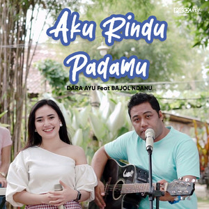 Download Lagu Dara Ayu, Bajol Ndanu - Aku Rindu Padamu MP3 Download Lagu Dara Ayu, Bajol Ndanu - Aku Rindu Padamu MP3