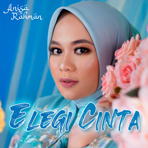 Download Lagu Anisa Rahman - Elegi Cinta MP3