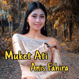 Download Lagu Anis Fahira - Muket Ati MP3 Download Lagu Anis Fahira - Muket Ati MP3