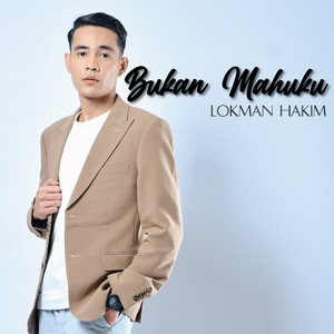 Download Lagu Lokman Hakim - Bukan Mahuku MP3 Download Lagu Lokman Hakim - Bukan Mahuku MP3