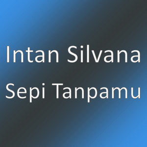 Download Lagu Intan Silvana - Sepi Tanpamu MP3