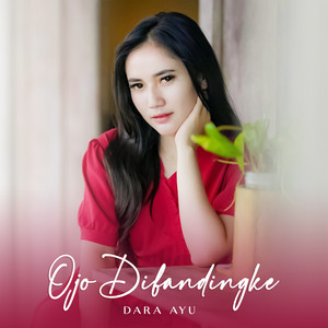Download Lagu Dara Ayu - Ojo Dibandingke MP3 Download Lagu Dara Ayu - Ojo Dibandingke MP3