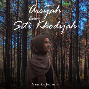 Download Lagu Iren Lafebian - Bukan Aisyah bukan Siti Khodijah MP3