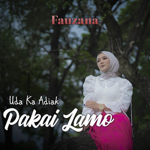 Download Lagu Fauzana - Uda Ka Adiak Pakai Lamo MP3