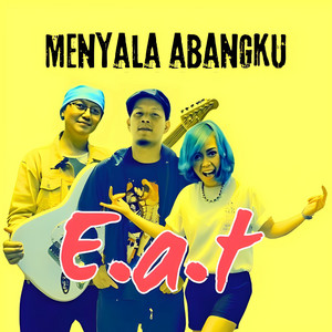 Download Lagu E.A.T - Menyala Abangku MP3